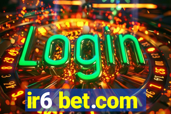 ir6 bet.com